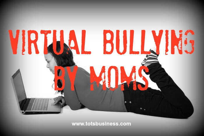 Virtual Bullyin By Moms