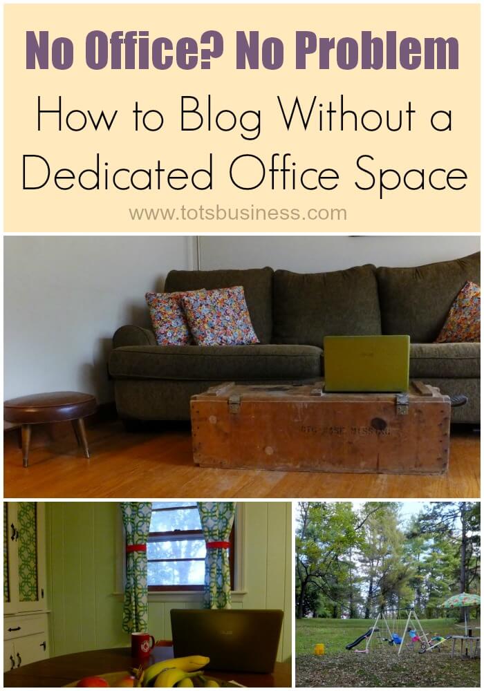 How to Blog without a Dedicated Office Space