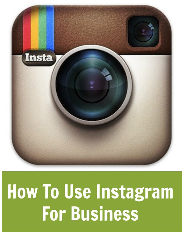 How To use Instagram for Business - The Business Side of Blogging