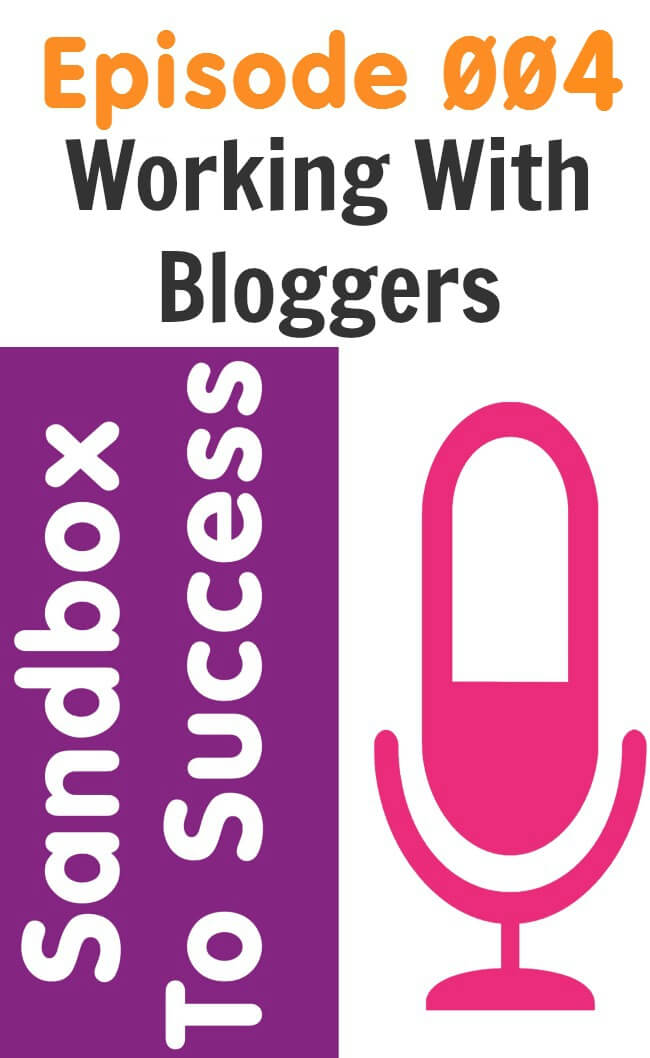 Working With Bloggers - Sandbox To Success Ep. 004