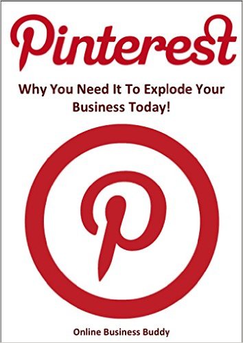 FREE Pinterest: Why You Need it to Explode your Business Today!  eBook