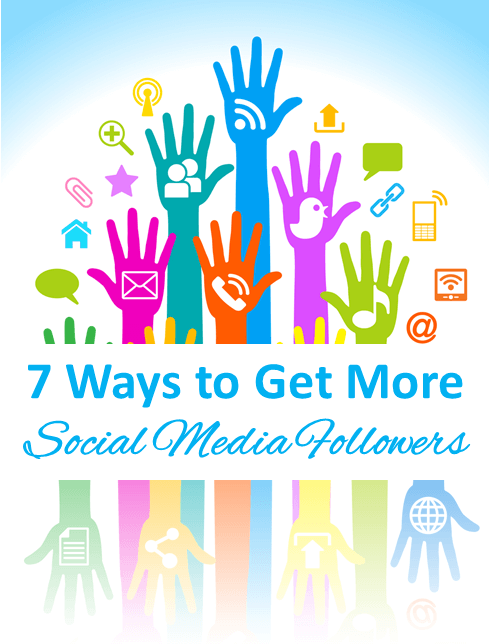 7 Ways to Get More Social Media Followers