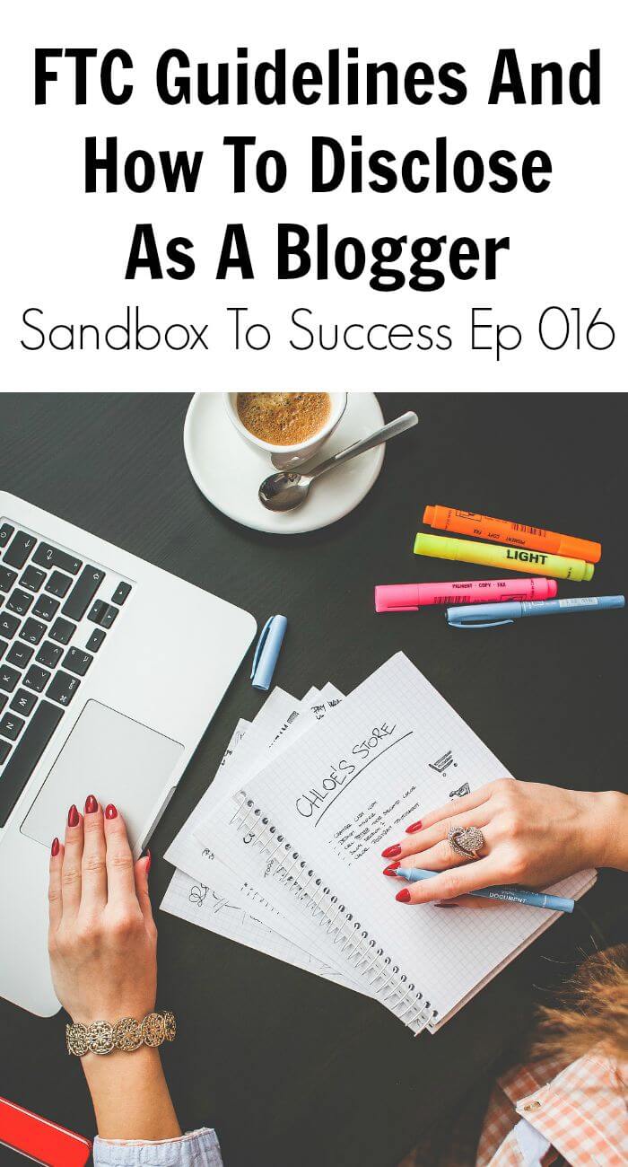 FTC Guidelines And How To Disclose As A Blogger - Sandbox To Success Ep 016