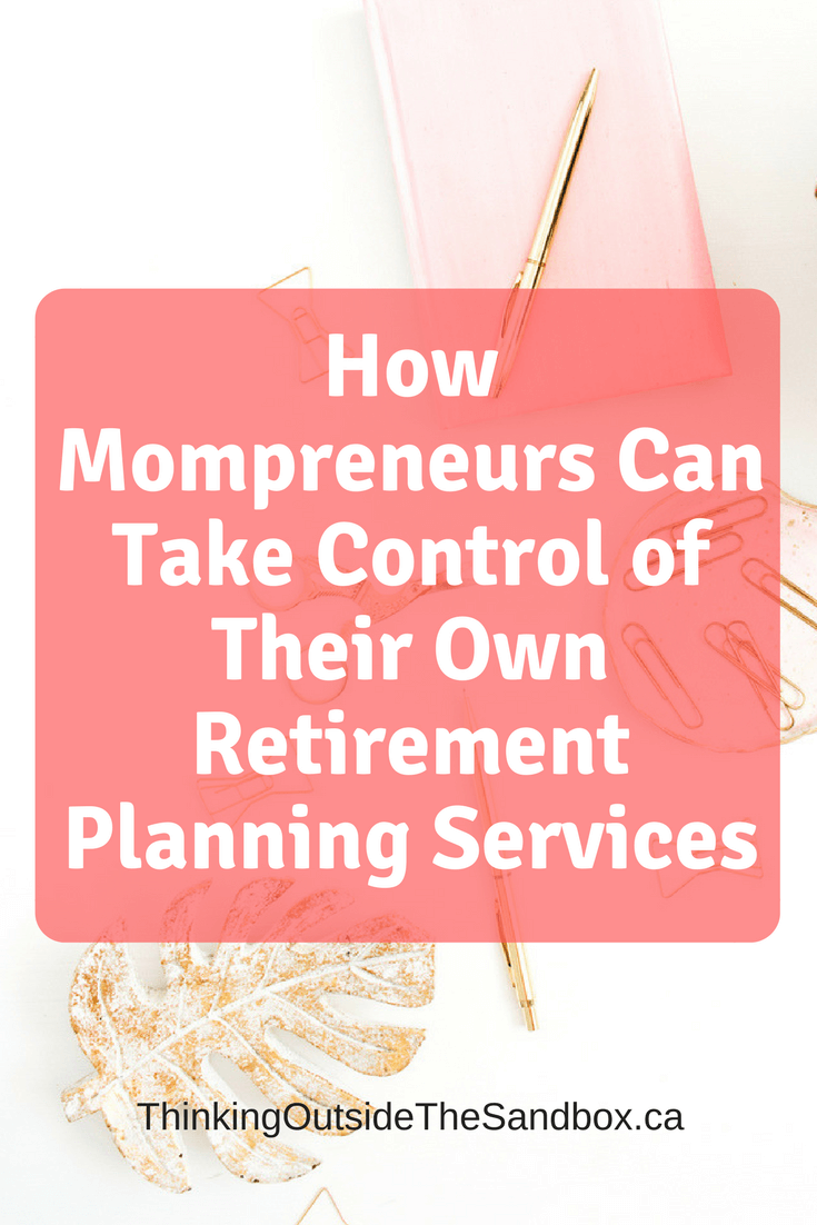 How Mompreneurs Can Take Control of Their Own Retirement Planning Services