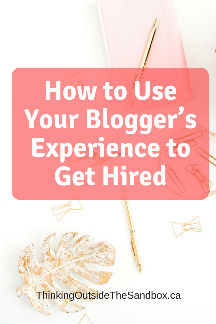 Learn here - how to use your Blogger’s experience to get hired.